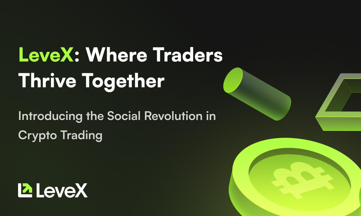 LeveX Unleashes Next-Gen Social Trading Features, Pioneering a Cohesive Crypto  Trading Ecosystem
