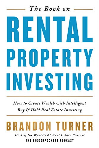 Brandon Turner "The Book on Rental Property Investing: How to Create Wealth With Intelligent Buy and Hold Real Estate Investing"