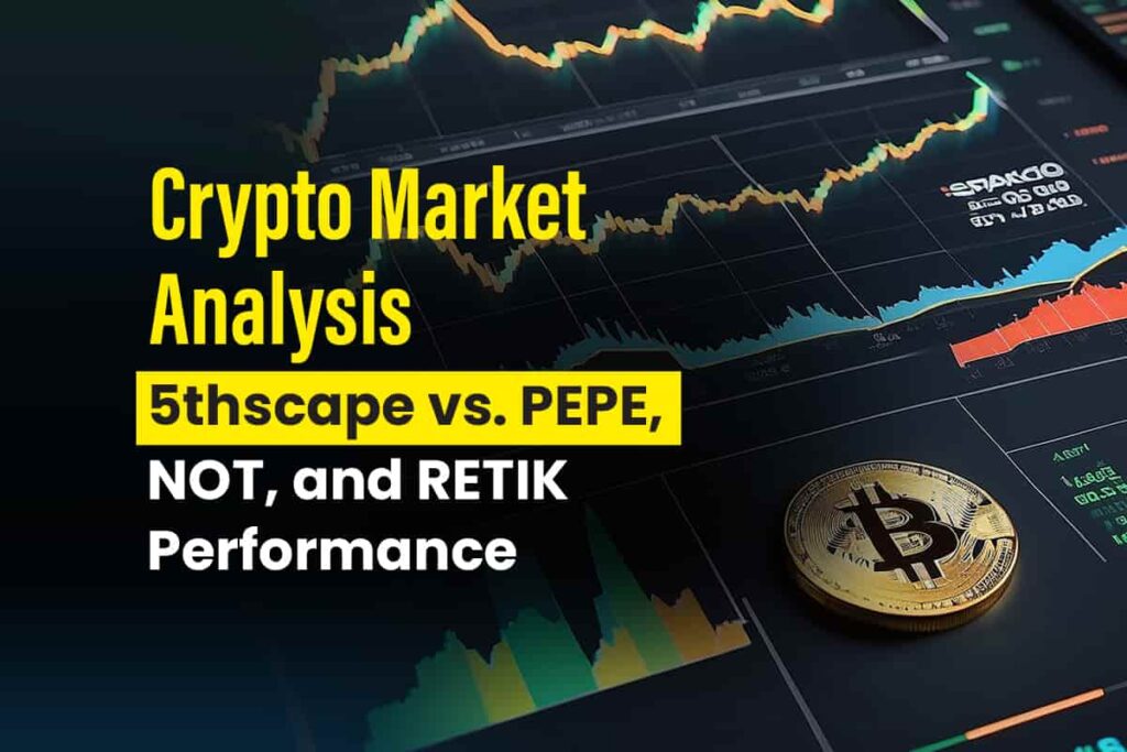 Crypto Market Analysis: 5thscape vs. PEPE, NOT, and RETIK Performance