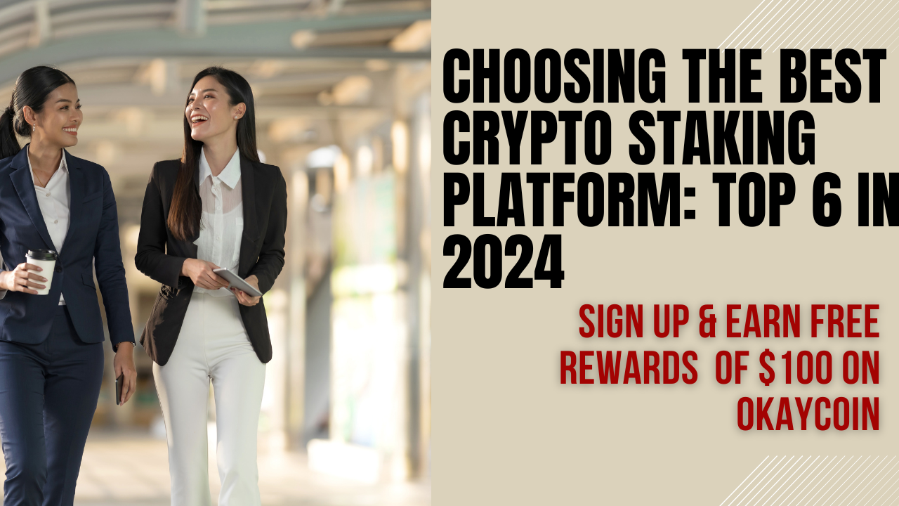 Choosing the Best Crypto Staking Platform: Top 6 in 2024