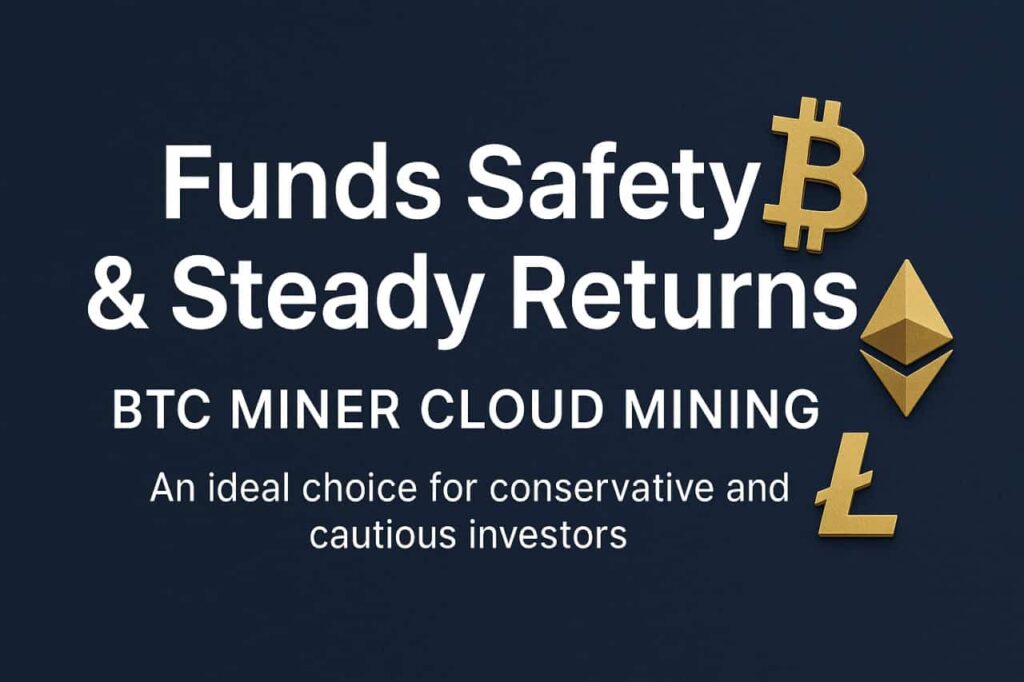 BTC Miner cloud mining focuses on "fund security + stable returns," making it an ideal choice for conservative and prudent investors.